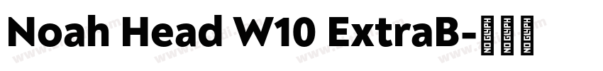 Noah Head W10 ExtraB字体转换